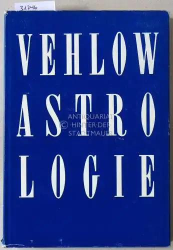 Vehlow, Johannes: Die Konstellationenlehre: Mass, Zahl und magische Quadrate. [= Lehrkursus der wissenschaftlichen Geburts-Astrologie, Band VIII]. 