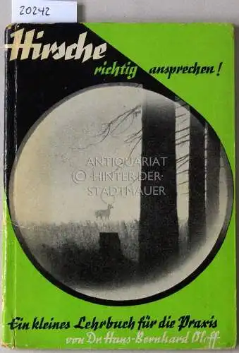 Oloff, Hans-Bernhard: Hirsche richtig ansprechen! Ein kleines Lehrbuch für die Praxis. 