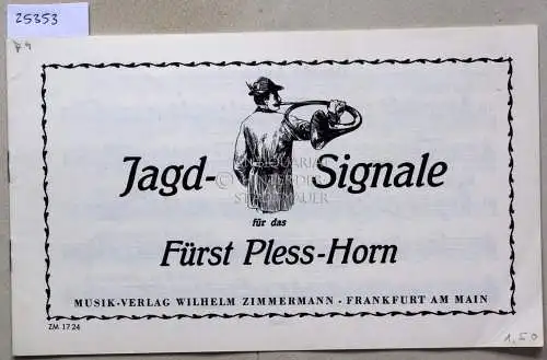 Jagd-Signale für das Fürst Pless-Horn.[= ZM 1724]. 