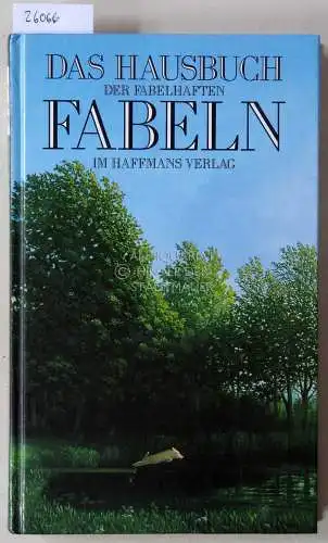 Zimmermann, Pedro (Hrsg.): Das Hausbuch der fabelhaften Fabeln. Fröhliche, fiese und frivole Fabeln von Aesop bis Robert Gernhardt. Geschmückt mit tierischen Taf. von Michael Sowa. 