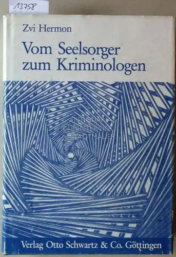 Hermon, Zvi: Vom Seelsorger zum Kriminologen: Rabbiner in Göttingen, Reformer des Gefängniswesens und Psychotherapeut in Israel. Ein Lebensbericht.