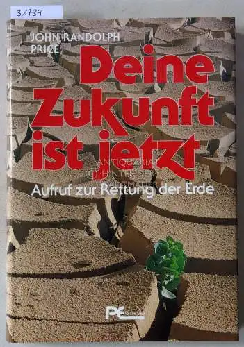 Price, John Randolph: Deine Zukunft ist jetzt. Aufruf zur Rettung der Erde. 