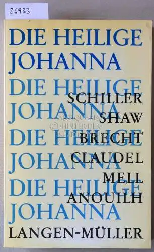 Schondorff, Joachim (Hrsg.): Die Heilige Johanna. Schiller - Shaw - Brecht - Claudel - Mell - Anouilh. 