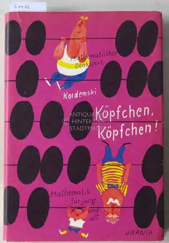 Kordemski, B. A: Köpfchen, Köpfchen! Mathematik zur Unterhaltung. 