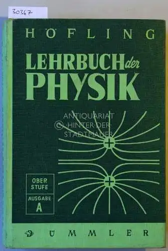 Höfling, Oskar: Lehrbuch der Physik. Oberstufe - Ausgabe A. 