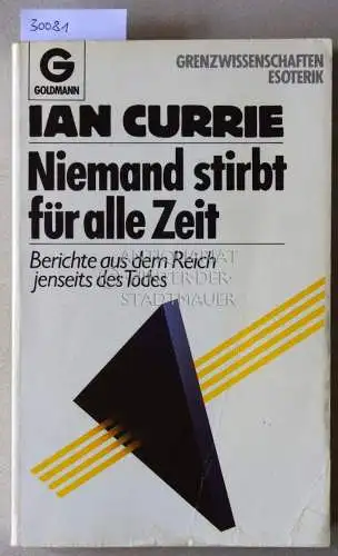 Currie, Ian: Niemand stirbt für alle Zeit. Berichte aus dem Reich jenseits des Todes. 