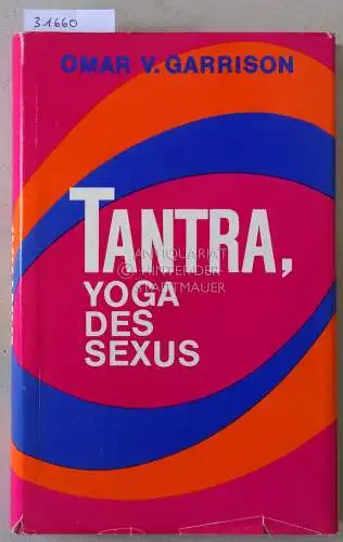 Garrison, Omar V: Tantra, Yoga des Sexus. 