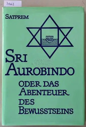 Satprem: Sri Aurobindo, oder Das Abenteuer des Bewusstseins. 