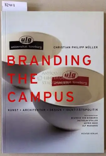 Müller, Christian Philipp: Branding the campus. Kunst, Architektur, Design, Identitätspolitik. 