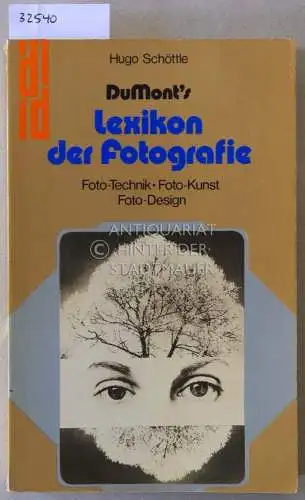 Schöttle, Hugo: DuMont`s Lexikon der Fotografie. Foto-Technik, Foto-Kunst, Foto-Design. 