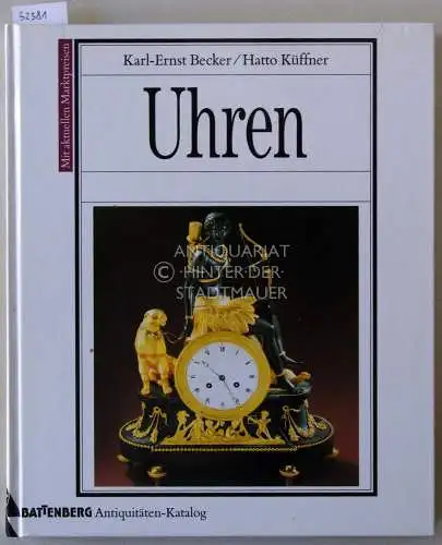 Becker, Karl-Ernst und Hatto Küffner: Uhren. [= Battenberg Antiquitäten-Katalog]. 