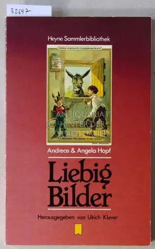 Hopf, Andreas und Angela Hopf: Liebig-Bilder. 