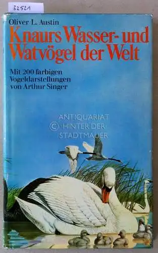 Austin, Oliver L: Knaurs Wasser- und Watvögel der Welt. Mit 248 farbigen Vogeldarstellungen v. Arthur Singer. Hrsg. v. Herbert S. Zim. 