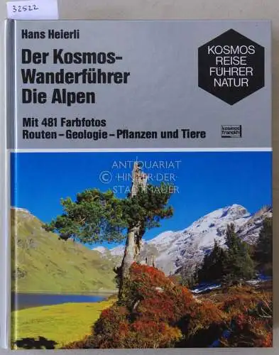 Heierli, Hans: Der Kosmos-Wanderführer: Die Alpen. Routen - Geologie - Pflanzen und Tiere. 