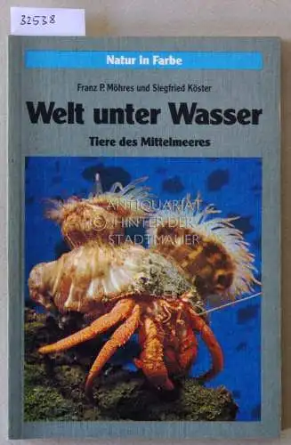 Möhres, Franz P. und Siegfried Köster: Welt unter Wasser. Tiere des Mittelmeeres. 