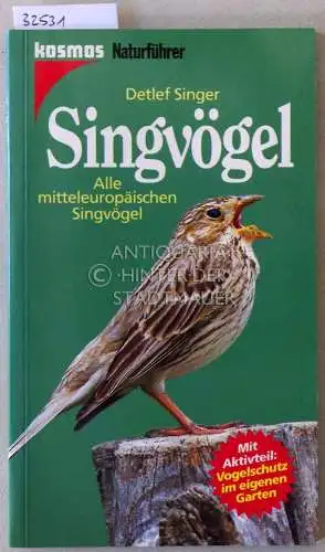 Singer, Detlef: Singvögel. Alle mitteleuropäischen Singvögel. [= Kosmos Naturführer]. 