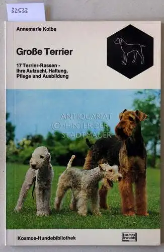 Kolbe, Annemarie: Große Terrier. 17 Terrier-Rassen - Ihre Aufzucht, Haltung, Pflege und Ausbildung. 