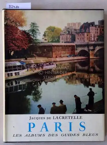 de Lacretelle, Jacques: Paris. [= Les Albums des Guides Bleus]. 