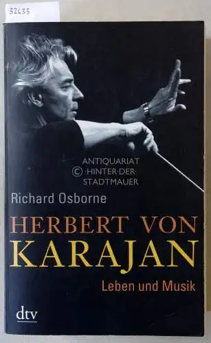 Osborne, Richard: Herbert von Karajan. Leben und Musik. 