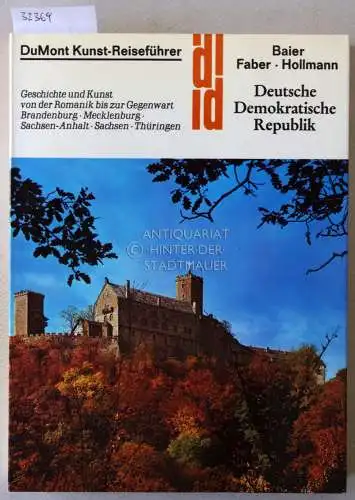 Baier, Gerd, Elmar Faber und Eckhard Hollmann: Deutsche Demokratische Republik. Geschichte und Kunst von der Romanik bis zur Gegenwart. [= DuMont Kunst-Reiseführer]. 