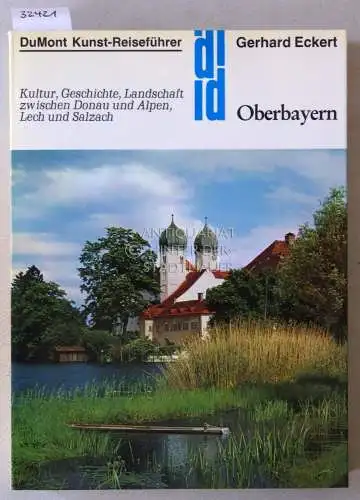 Eckert, Gerhard: Oberbayern. Kultur, Geschichte, Landschaft zwischen Donau und Alpen, Lech und Salzach. [= DuMont Kunst Reiseführer]. 