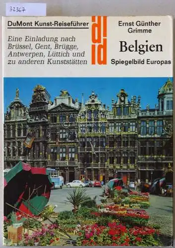 Grimme, Ernst Günther: Belgien: Spiegelbild Europas. Eine Einladung nach Brüssel, Gent, Brügge, Antwerpen, Lüttich und zu anderen Kunststätten. [= DuMont Kunst-Reiseführer]. 