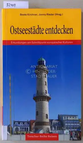 Kirchner, Beate (Hrsg.) und Jonny (Hrsg.) Rieder: Ostseestädte entdecken. Erkundungen am Schnittpunkt europäischer Kulturen. 