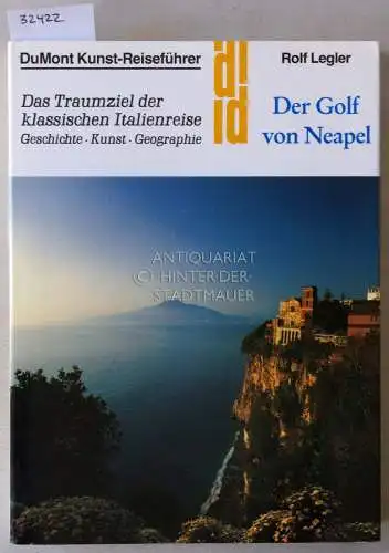 Legler, Rolf: Der Golf von Neapel. Das Traumziel der klassischen Italienreise. Geschichte, Kunst, Geographie. [= DuMont Kunst Reiseführer]. 