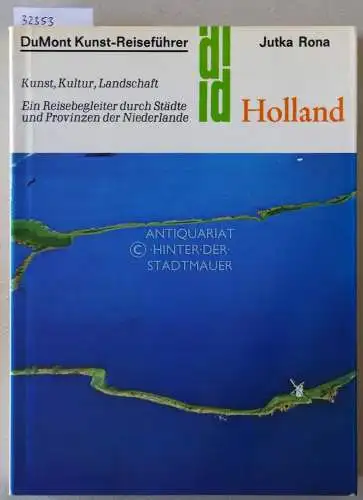 Rona, Jutka: Holland: Kunst, Kultur, Landschaft. Ein Reisebegleiter durch Städte und Provinzen der Niederlande. [= DuMont Kunst-Reiseführer]. 