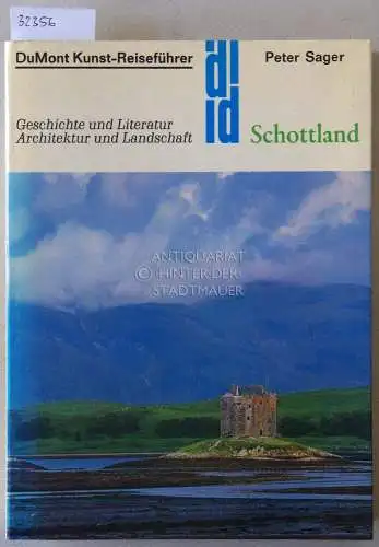 Sager, Peter: Schottland. Geschichte und Literatur, Architektur und Landschaft. [= DuMont Kunst-Reiseführer]. 