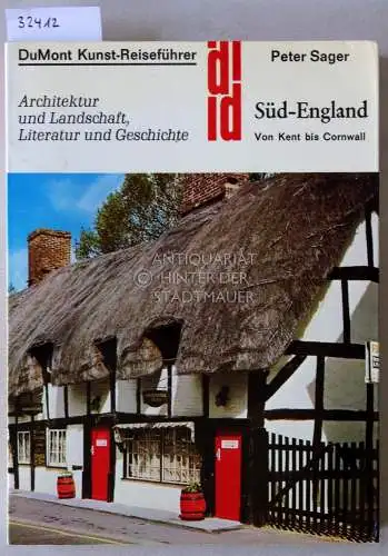 Sager, Peter: Süd-England. Von Kent bis Cornwall. Architektur und Landschaft, Literatur und Geschichte. [= DuMont Kunst-Reiseführer]. 