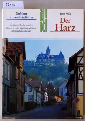 Walz, Josef: Der Harz. Im Herzen Deutschlands - Reisen in einer zweitausend Jahre alten Kulturlandschaft. [= DuMont Kunst-Reiseführer]. 