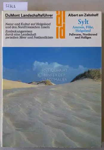 Zehnhoff, Albert am: Sylt, Amrum, Föhr, Helgoland, Pellworm, Nordstrand und Halligen. Natur und Kultur auf Helgoland und den Nordfriesischen Inseln. [= DuMont Kunst-Reiseführer]. 