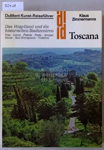 Zimmermanns, Klaus: Toscana. Das Hügelland und die historischen Stadtzentren. Pisa, Lucca, Pistoia, Prato, Arezzo, Siena, San Gimignano, Volterra. [= DuMont Kunst Reiseführer]. 