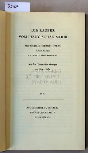 Die Räuber vom Liang Schan Moor. Mit sechzig Holzschnitten einer alten chinesischen Ausgabe. Aus d. Chin. übertr. v. Franz Kuhn. 