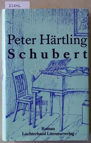 Härtling, Peter: Schubert. Zwölf moments musicaux und ein Roman. 