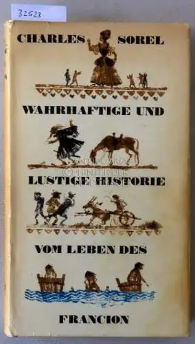 Sorel, Charles: Wahrhaftige und lustige Historie vom Leben des Francion. 