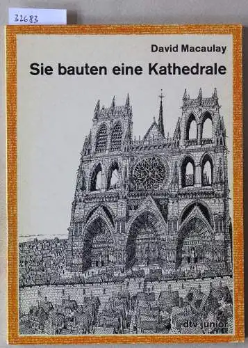 Macaulay, David: Sie bauten eine Kathedrale. [= dtv junior]. 