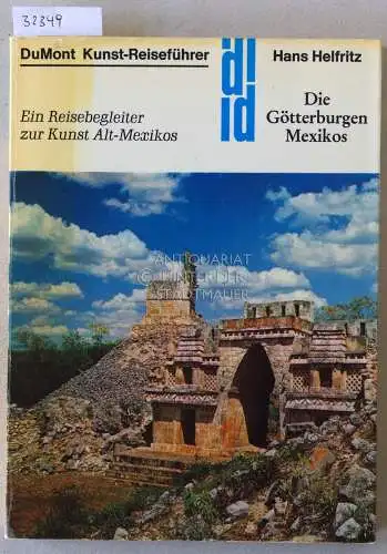 Helfritz, Hans: Die Götterburgen Mexikos. Ein Reisebegleiter zur Kunst Alt-Mexikos. [= DuMont Kunst-Reiseführer]. 