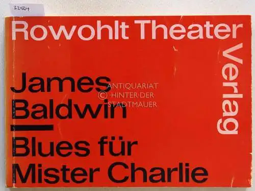 Baldwin, James: Blues für Mister Charlie (Blues for Mister Charlie). Schauspiel. Deutsch v. Kai Molvig. 