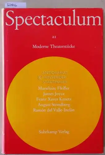 Spectaculum 21 - Fünf moderne Theaterstücke. Marieluise Fleißer - James Joyce - Franz Xaver Kroetz - August Strindberg - Ramón del Valle-Inclán. 