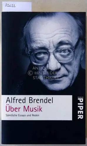 Brendel, Alfred: Über Musik. Sämtliche Essays und Reden. 