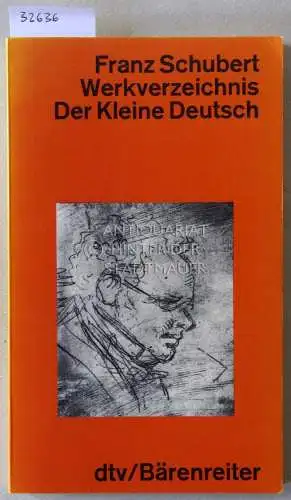 Deutsch, Otto Erich: Franz Schubert: Verzeichnis seiner Werke in chronologischer Folge. Kleine Ausgabe, aufgrund der Neuausgabe in deutscher Sprache, bearb. v. Werner Aderhold. 