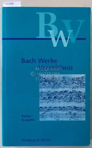 Dürr, Alfred (Hrsg.) und Yoshitake (Hrsg.) Kobayashi: Bach-Werke-Verzeichnis. Kleine Ausgabe (BWV2a) nach der von Wolfgang Schmieder vorgelegten 2. Ausgabe. 