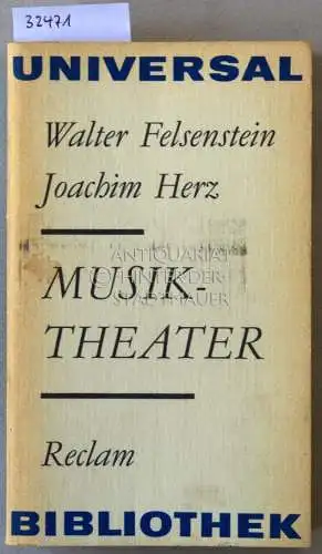 Felsenstein, Walter und Joachim Herz: Musiktheater. Beiträge zur Methodik und zu Inszenierungskonzeptionen. [= Reclam Universal-Bibliothek]. 