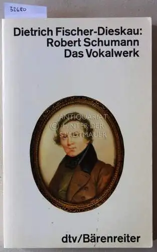 Fischer-Dieskau, Dietrich: Robert Schumann: Das Vokalwerk. 