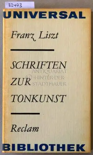 Liszt, Franz: Schriften zur Tonkunst. [= Reclam Universal-Bibliothek]. 