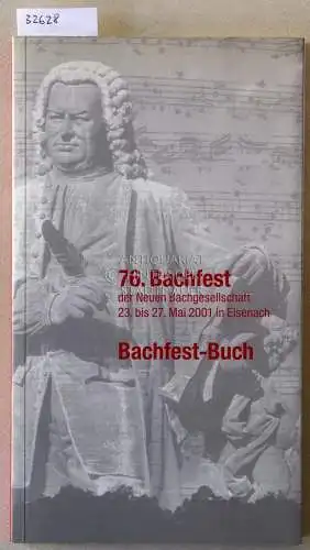 Kaiser, Rainer (Red.): Bach und Thüringen. 76. Bachfest der Neuen Bachgesellschaft Eisenach, 23. bis 27. Mai 2001. Bachfest-Buch. 