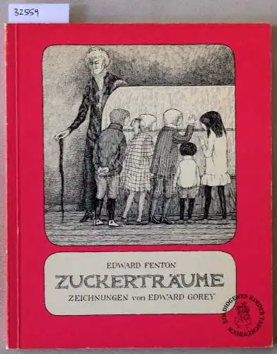 Fenton, Edward: Zuckerträume. Zeichnungen von Edward Gorey. 