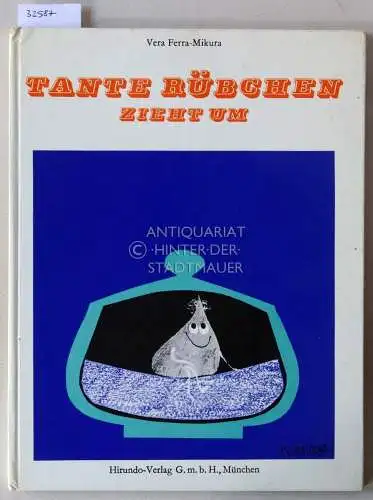 Ferra-Mikura, Vera: Tante Rübchen zieht um. Bilder v. Romulus Candea. 